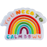 You Need To Calm Down Rainbow Embroidery Patch